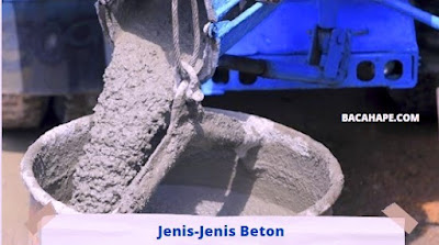 Jenis-Jenis Beton Jenis-Jenis Beton